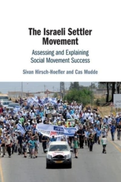 The Israeli Settler Movement: Assessing and Explaining Social Movement Success