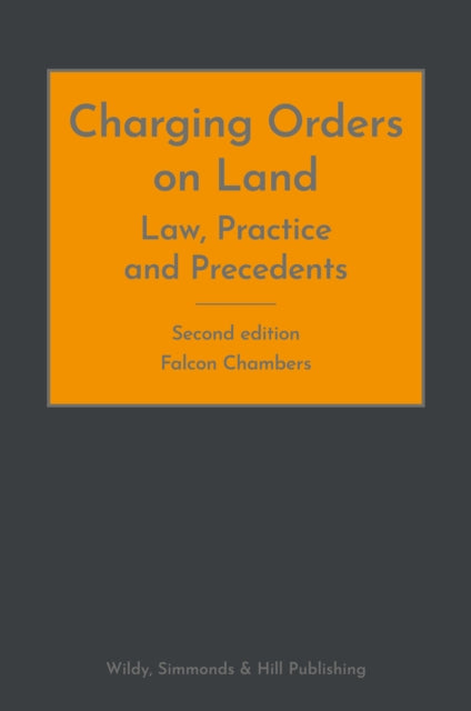 Charging Orders on Land: Law, Practice and Precedents