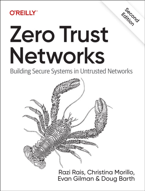 Zero Trust Networks: Building Secure Systems in Untrusted Network