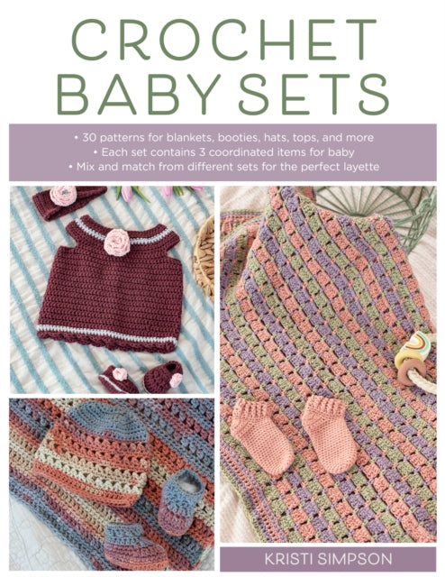Crochet Baby Sets: 30 Patterns for Blankets, Booties, Hats, Tops, and More