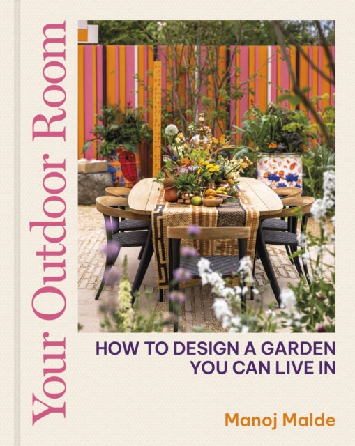 Your Outdoor Room: How to design a garden you can live in