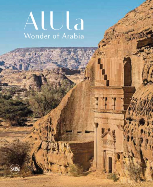AlUla: Wonder of Arabia: A crossroads of civilisations