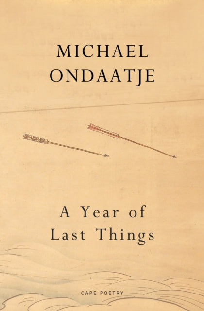 A Year of Last Things: From the Booker Prize-winning author of The English Patient