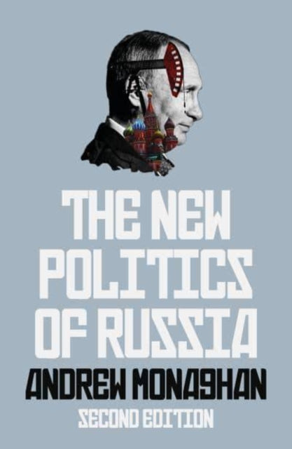 The New Politics of Russia: Interpreting Change, Revised and Updated Edition