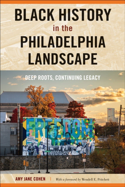 Black History in the Philadelphia Landscape: Deep Roots, Continuing Legacy