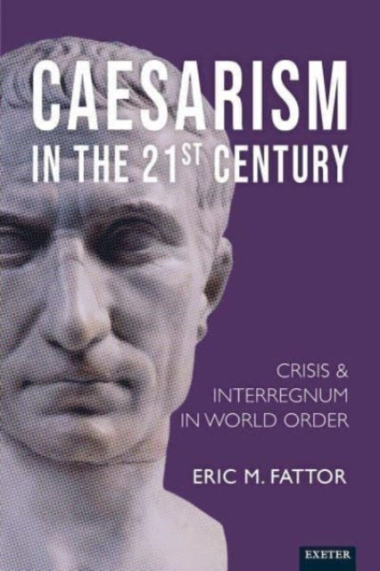 Caesarism in the 21st Century: Crisis and Interregnum in World Order