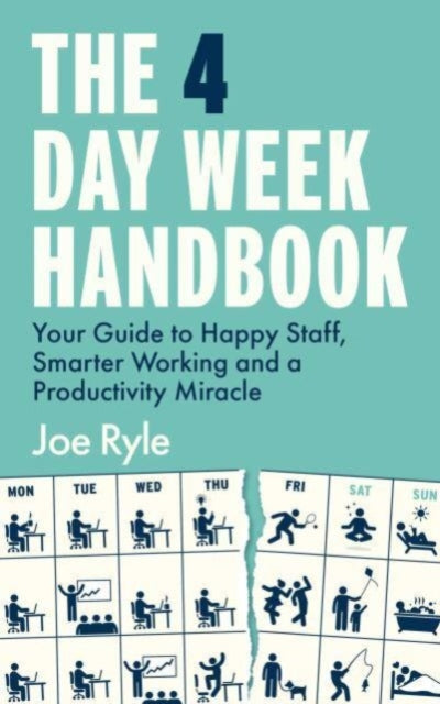 The 4 Day Week Handbook: Your Guide to Happy Staff, Smarter Working and a Productivity Miracle