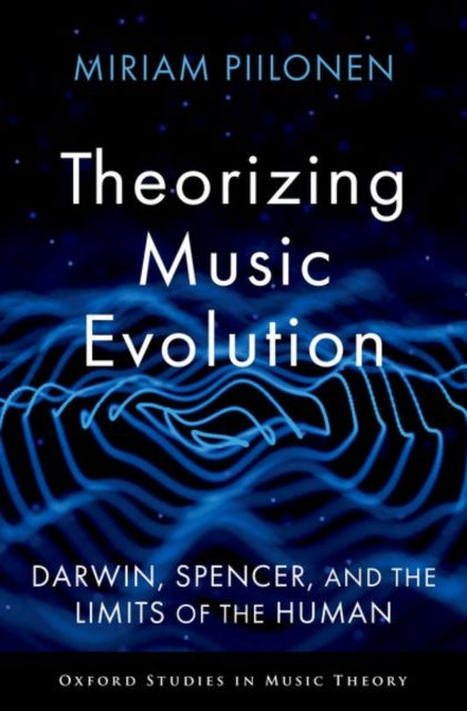 Theorizing Music Evolution: Darwin, Spencer, and the Limits of the Human