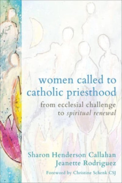 Women Called to Catholic Priesthood: From Ecclesial Challenge to Spiritual Renewal