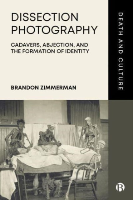 Dissection Photography: Cadavers, Abjection, and the Formation of Identity
