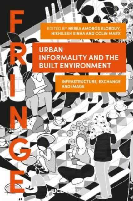 Urban Informality and the Built Environment: Infrastructure, Exchange and Image