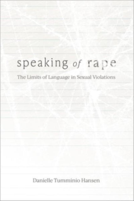 Speaking of Rape: The Limits of Language in Sexual Violations