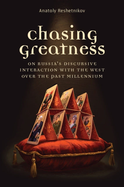 Chasing Greatness: On Russia's Discursive Interaction with the West over the Past Millennium