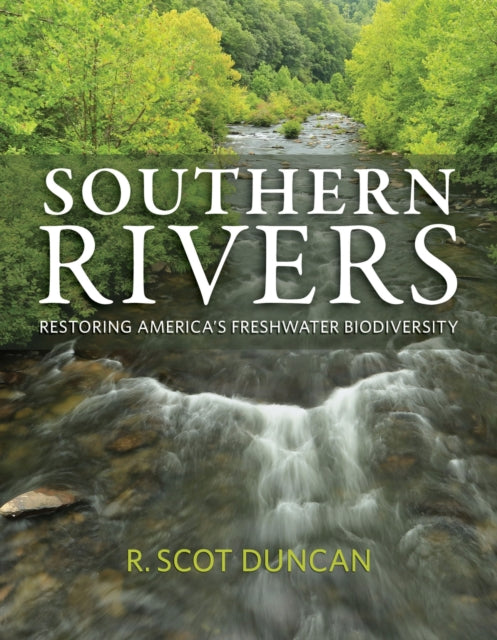 Southern Rivers: Restoring America's Freshwater Biodiversity