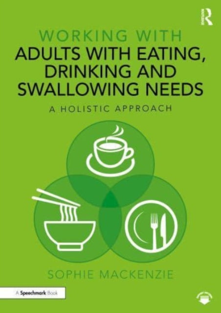 Working with Adults with Eating, Drinking and Swallowing Needs: A Holistic Approach
