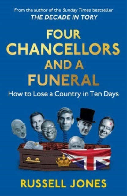 Four Chancellors and a Funeral: How to Lose a Country in Ten Days