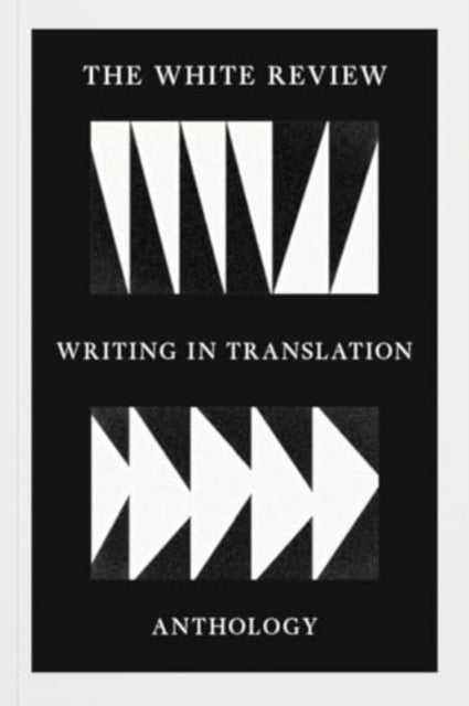 The White Review Writing in Translation Anthology