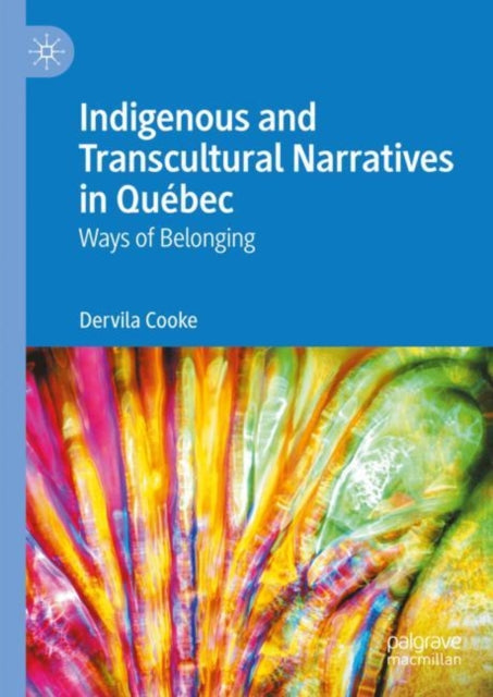 Indigenous and Transcultural Narratives in Quebec: Ways of Belonging