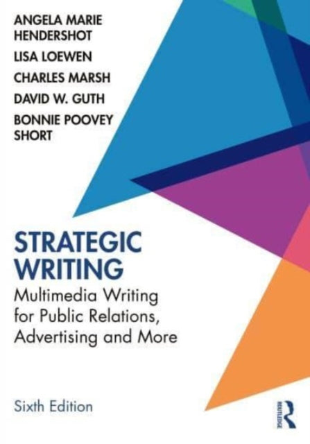 Strategic Writing: Multimedia Writing for Public Relations, Advertising and More