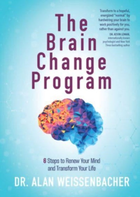 The Brain Change Program: 6 Steps to Renew Your Mind and Transform Your Life