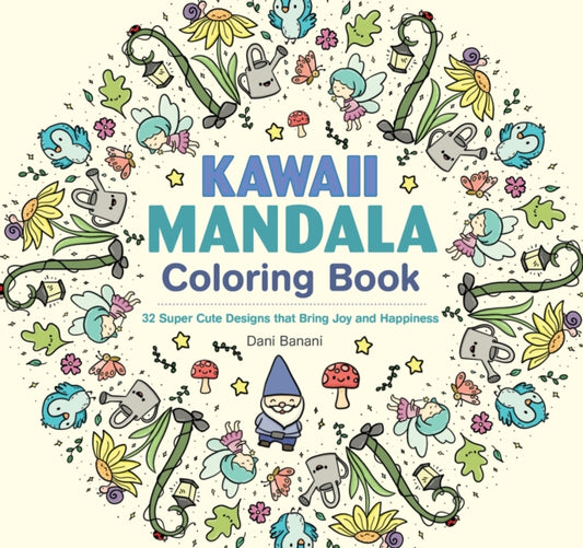 Kawaii Mandala Coloring Book: 32 Super Cute Designs that Bring Joy and Happiness