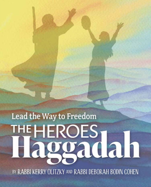 The Heroes Haggadah: Lead the Way to Freedom: Lead the Way to Freedom