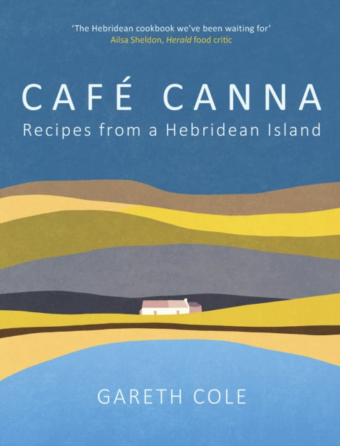Cafe Canna: Recipes from a Hebridean Island