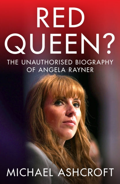 Red Queen?: The Unauthorised Biography of Angela Rayner