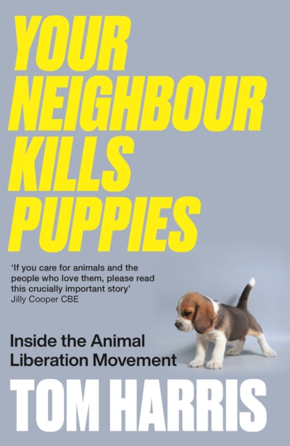 Your Neighbour Kills Puppies: Inside the Animal Liberation Movement