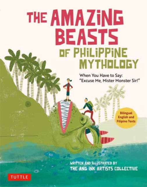 The Amazing Beasts of Philippine Mythology: When You Have to Say: "Excuse Me, Mister Monster Sir!" (Bilingual English and Filipino Texts)