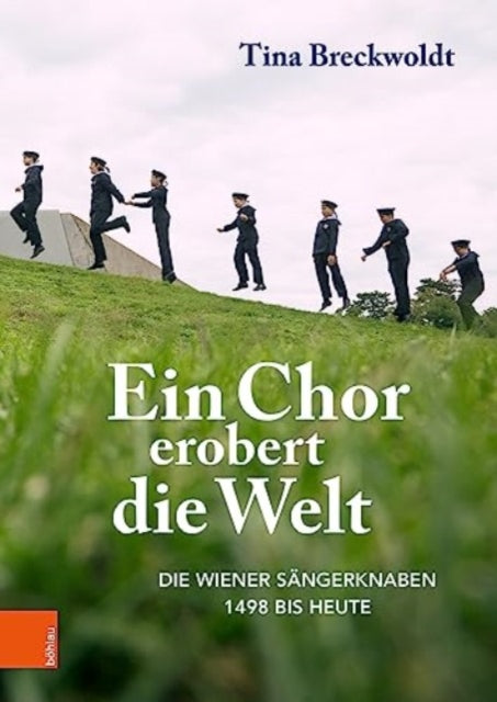 Ein Chor erobert die Welt: Die Wiener Sangerknaben 1498 bis heute