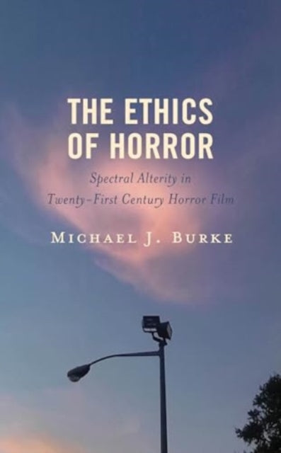 The Ethics of Horror: Spectral Alterity in Twenty-First-Century Horror Film