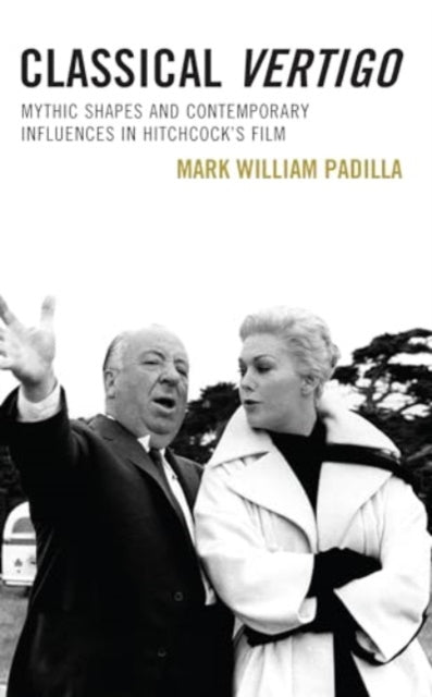 Classical Vertigo: Mythic Shapes and Contemporary Influences in Hitchcock's Film