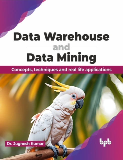 Data Warehouse and Data Mining: Concepts, techniques and real life applications