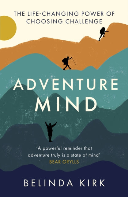 Adventure Mind: Transform your wellbeing by choosing challenge