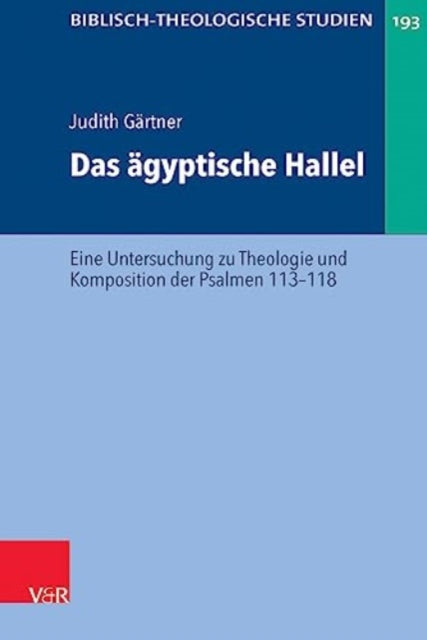 Das agyptische Hallel: Eine Untersuchung zu Theologie und Komposition der Psalmen 113--118