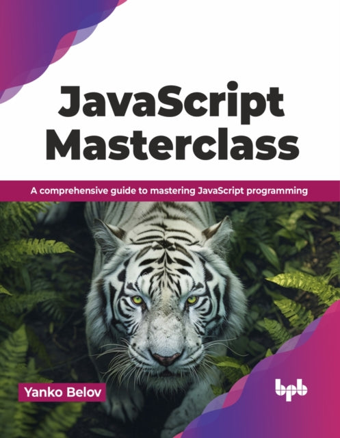 JavaScript Masterclass: A comprehensive guide to mastering JavaScript programming