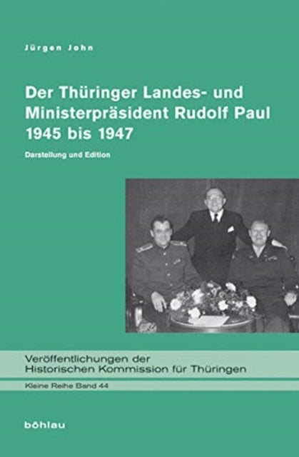 Die »Ara Paul« in Thuringen 1945 bis 1947: Moglichkeiten und Grenzen landespolitischen Handelns in der fruhen SBZ