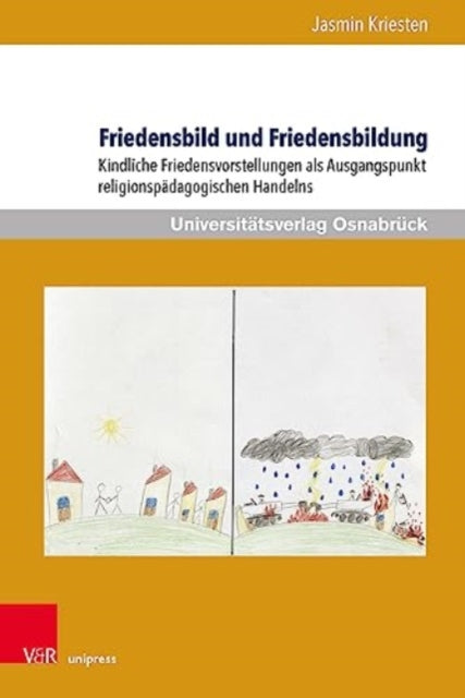 Friedensbild und Friedensbildung: Kindliche Friedensvorstellungen als Ausgangspunkt religionspadagogischen Handelns