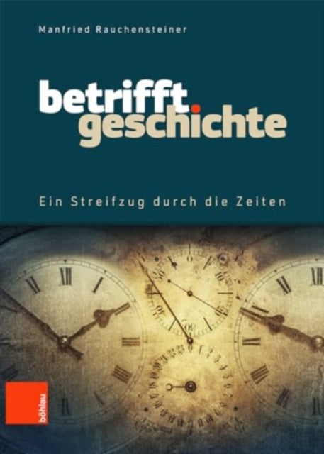 Betrifft Geschichte: Ein Streifzug durch die Zeiten