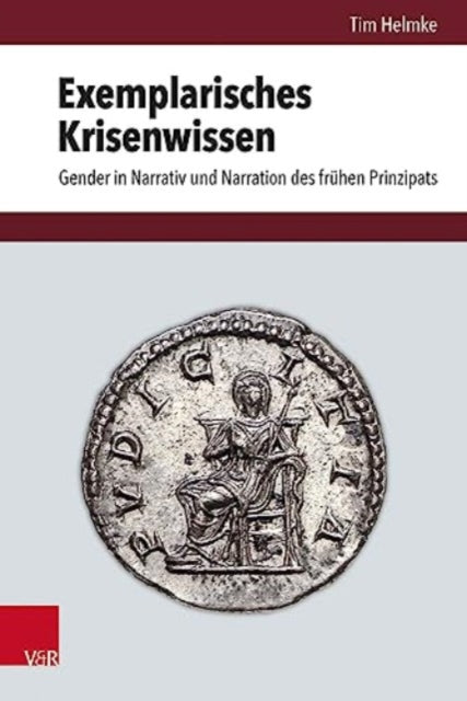 Exemplarisches Krisenwissen: Gender in Narrativ und Narration des fruhen Prinzipats