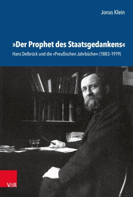 »Der Prophet des Staatsgedankens«: Hans Delbruck und die »Preußischen Jahrbucher« (1883–1919)