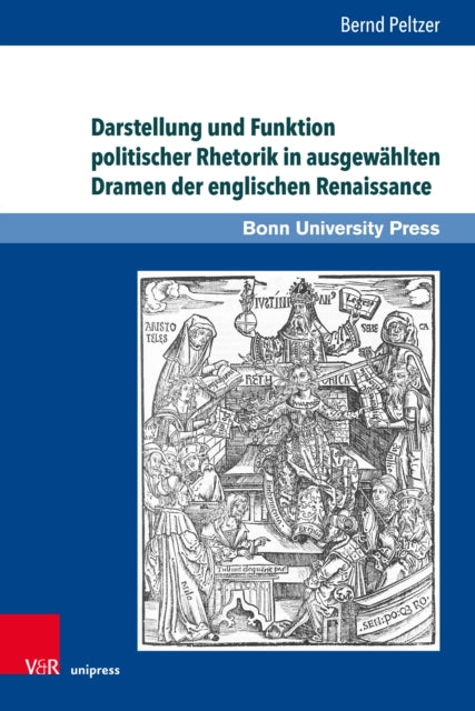 Darstellung und Funktion politischer Rhetorik in ausgewahlten Dramen der englischen Renaissance