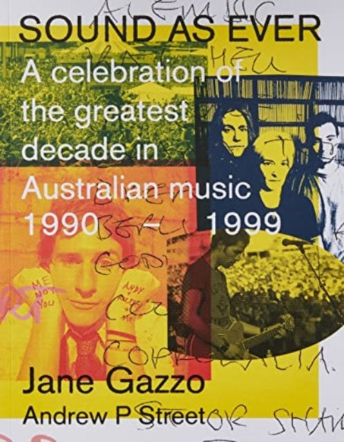 Sound as Ever: A Celebration of the Greatest Decade in Australian Music: 1990-1999