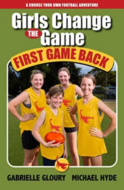 Girls Change the Game – First Game Back: A Choose-your-own adventure