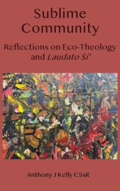 Sublime Community: Reflections on Eco-Theology and Laudato Si'