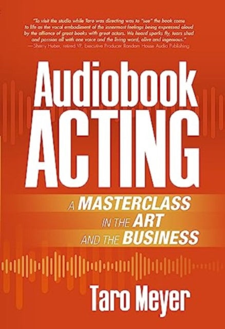 Audiobook Acting: A Masterclass in the Art and the Business