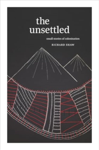 The Unsettled: Small stories of colonisation