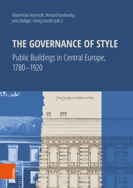 The Governance of Style: Public buildings in Central Europe, 1780-1920