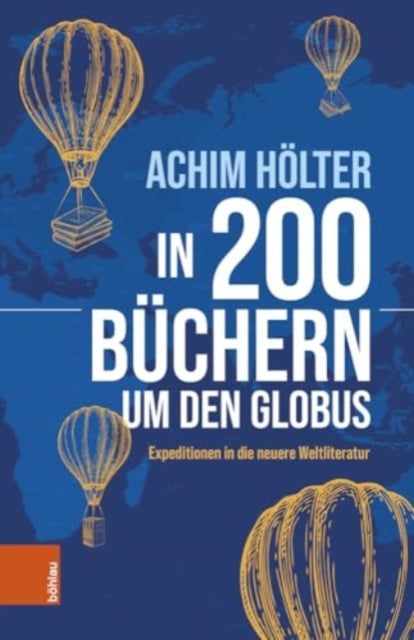 In 200 Buchern um den Globus: Expeditionen in die neuere Weltliteratur